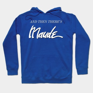 And Then There's Maude Hoodie